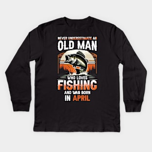 Never Underestimate An Old Man Who Loves Fishing And Was Born In April Kids Long Sleeve T-Shirt